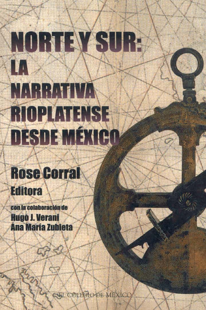 Norte y sur: la narrativa rioplatense desde México