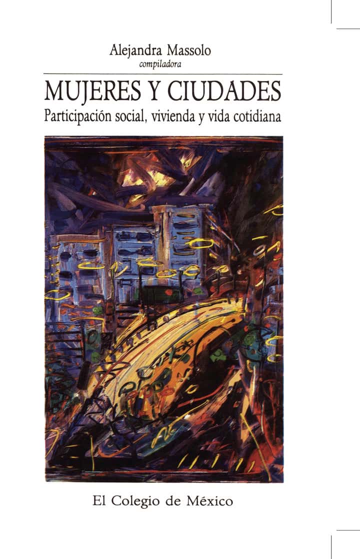 Mujeres y ciudades: participación social, vivienda y vida cotidiana