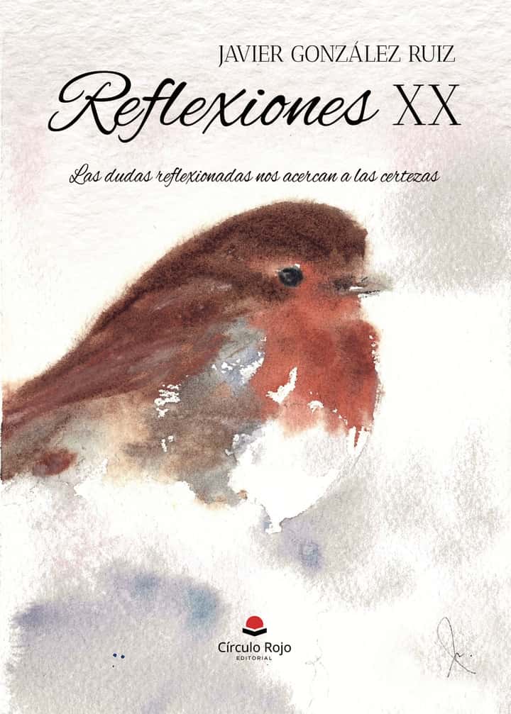 Reflexiones XX: Las dudas reflexionadas nosacercan a las certezas