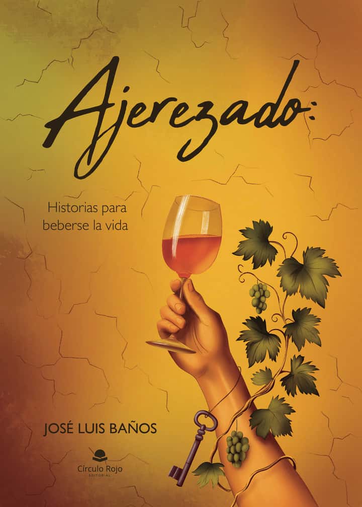 Ajerezado: Historias para beberse la vida