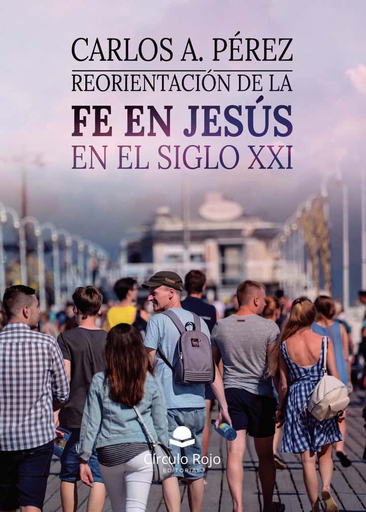 Reorientación de la fe en Jesús En el siglo XXI