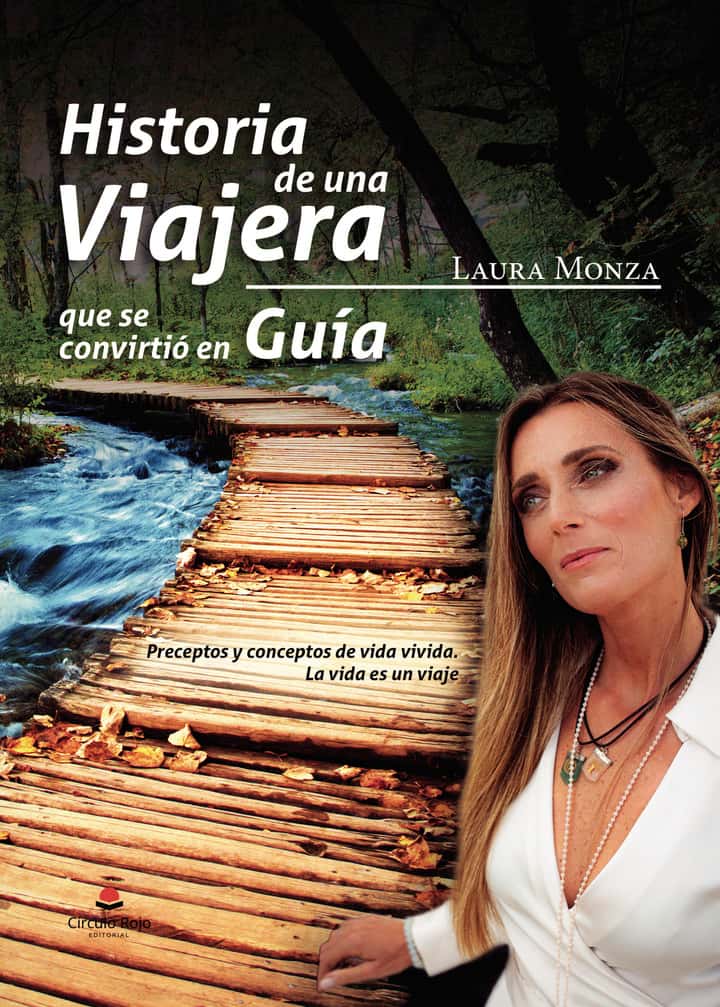Historia de una Viajera que se convirtió en Guía. Preceptos y conceptos de vida vivida. La vida es un viaje.