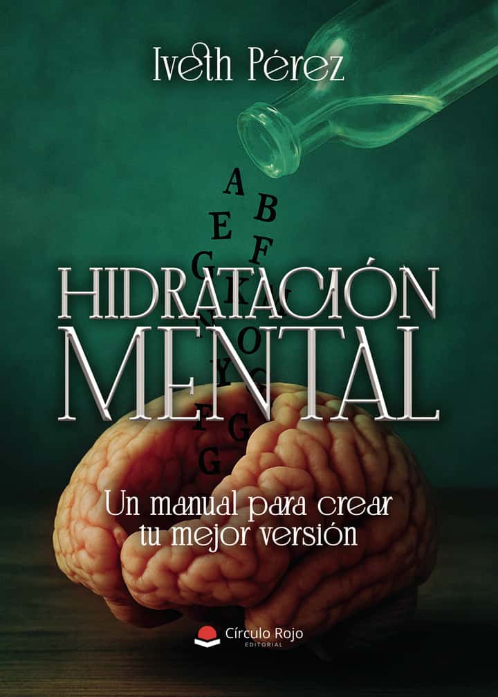 Hidratación mental. Un manual para crear tu mejor versión