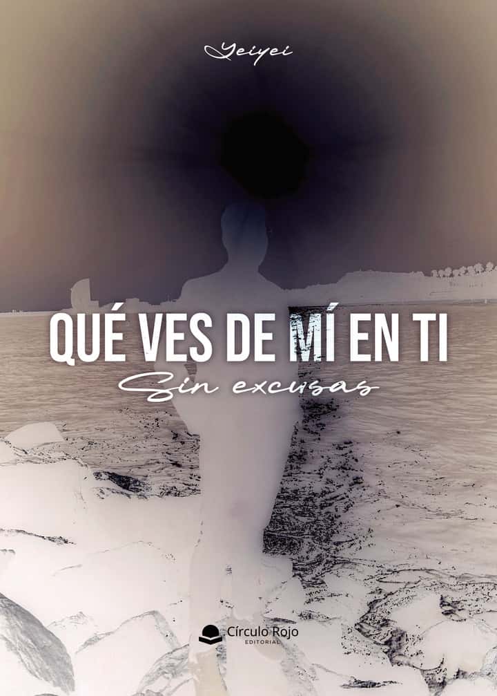Qué ves de mí en ti. Sin excusas