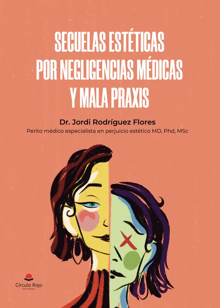 SECUELAS ESTÉTICAS POR NEGLIGENCIAS MÉDICAS Y MALA PRAXIS