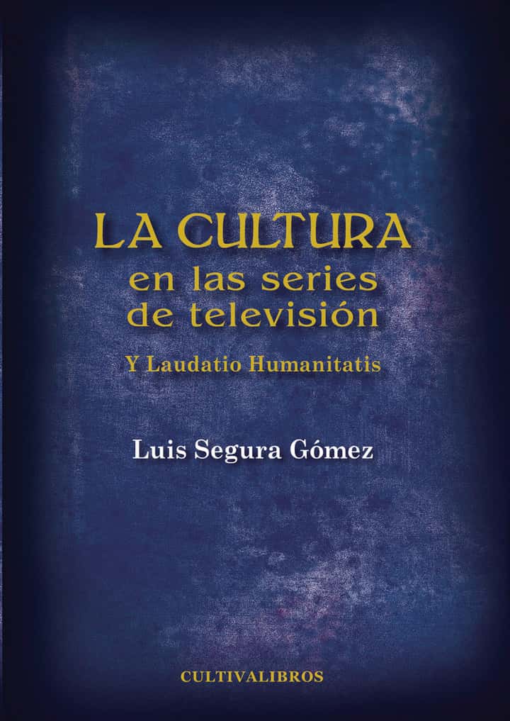La cultura en las series de televisión. Y Laudatio Humanitatis