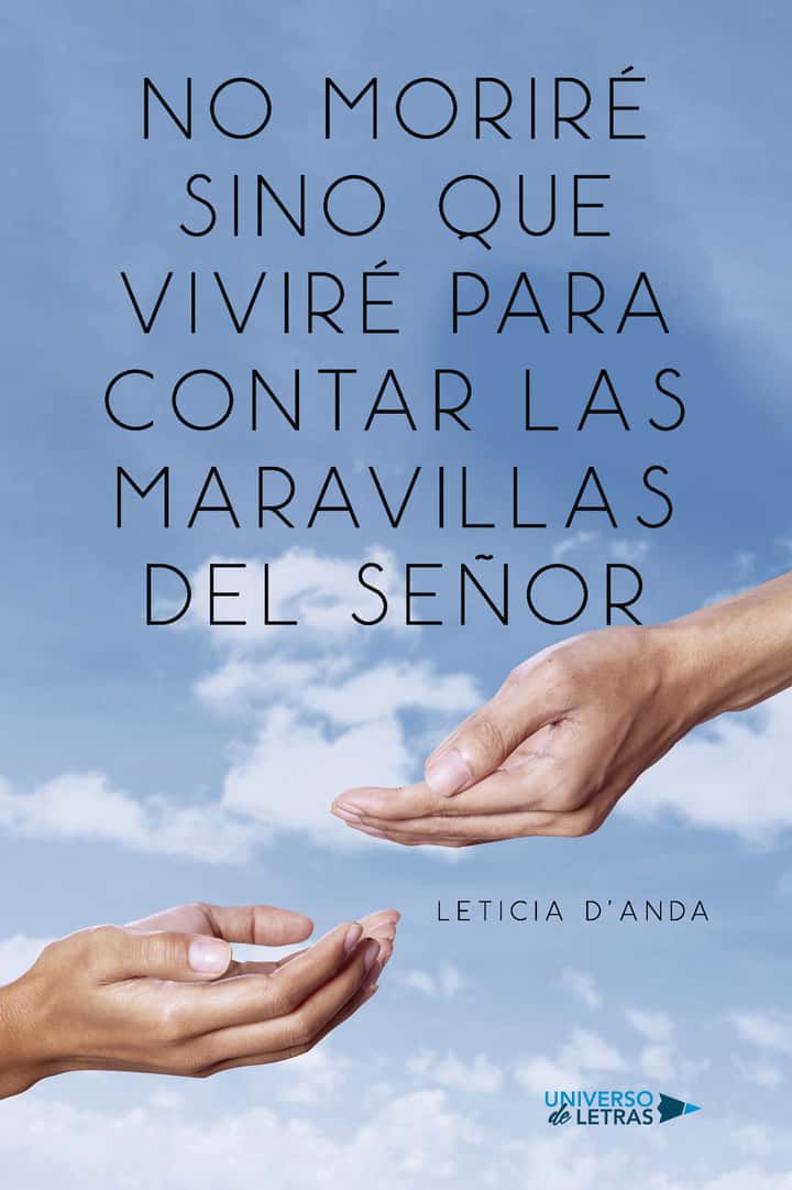 No Moriré Sino que Viviré para Contar las Maravillas del Señor