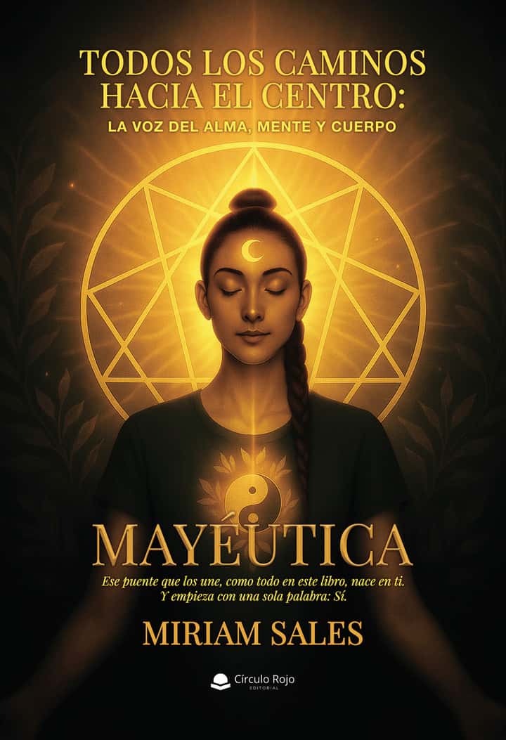 Todos los caminos hacia el centro: La voz del alma, mente y cuerpo. MAYÉUTICA. Ese puente que los une, como todo en este libro, nace en ti. Y empieza con una sola palabra: Sí.