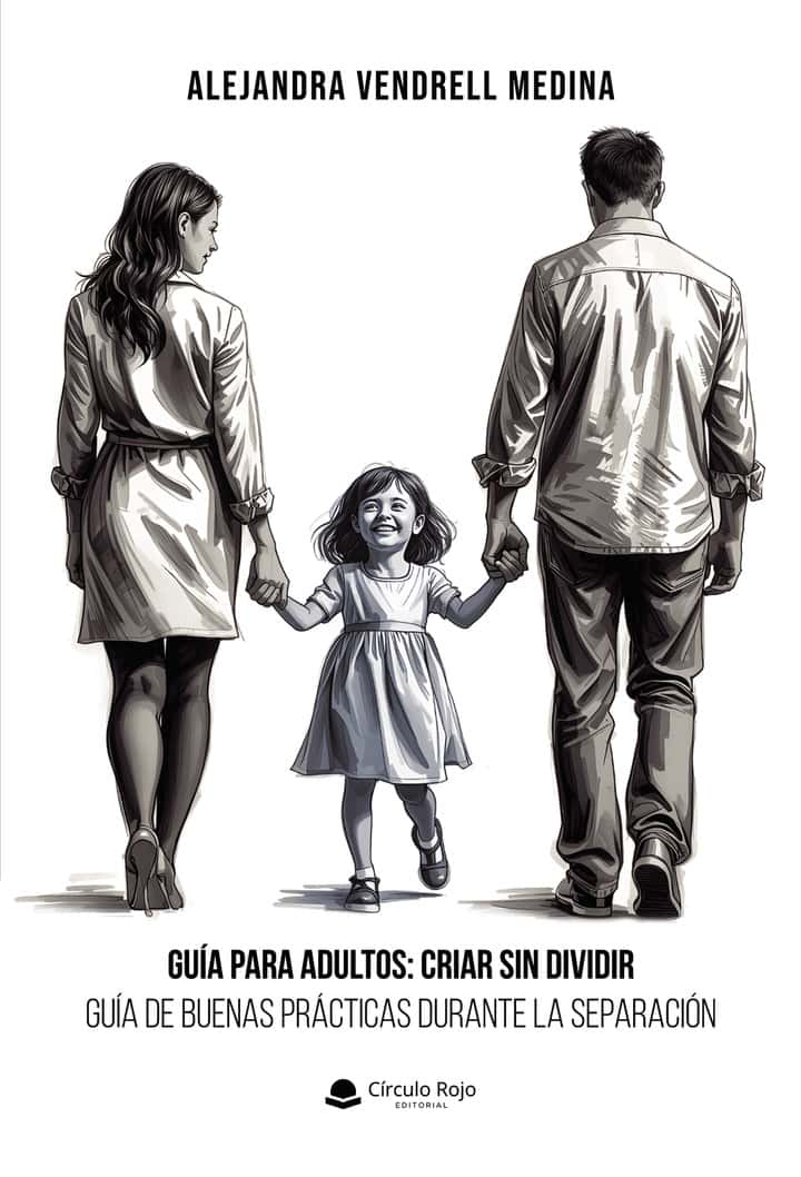 Guía para adultos: Criar sin dividir “Guía de buenas prácticas durante la separación