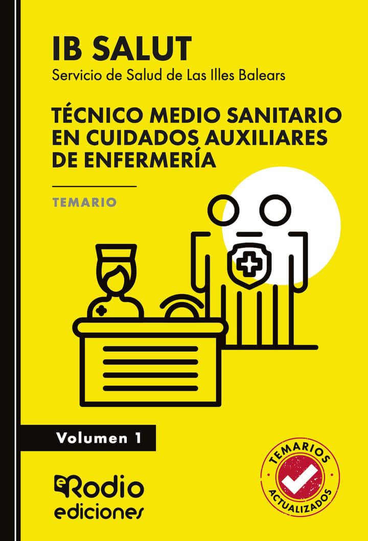 Técnico Medio Sanitario en Cuidados Auxiliares de Enfermería. Servicio de Salud de Las Illes Balears (IB SALUT). Temario. Volumen 1