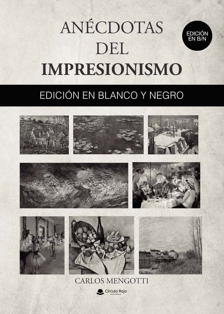 Anécdotas del Impresionismo. EDICIÓN EN BLANCO Y NEGRO
