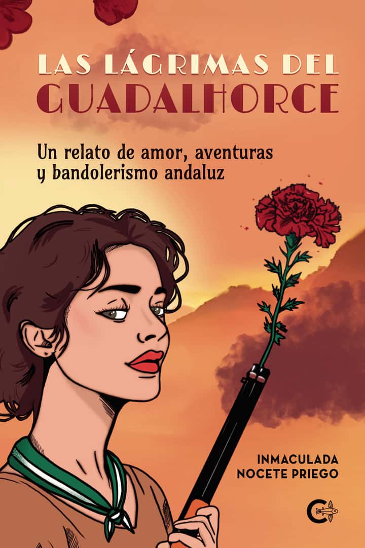 Las Lágrimas del Guadalhorce: Un relato de amor, aventuras y bandolerismo andaluz