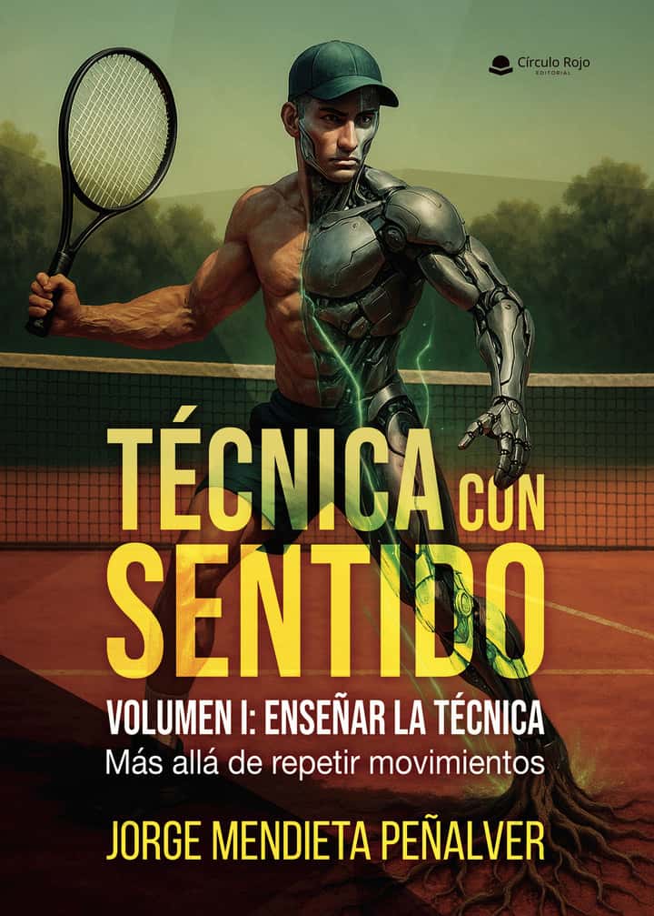 TÉCNICA CON SENTIDO Volumen I: ENSEÑAR LA TÉCNICA. Más allá de repetir movimientos