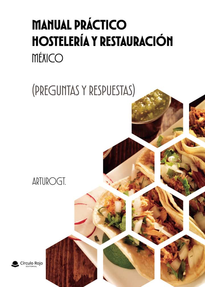 Manual Práctico HOSTELERÍA Y RESTAURACIÓN México (PREGUNTAS Y RESPUESTAS)”,