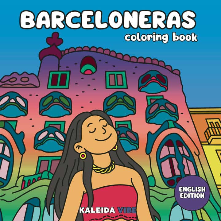 Barceloneras: Coloring book of women and unique moments in the vibrant city of Barcelona, a creative experience to relax and connect with its energy