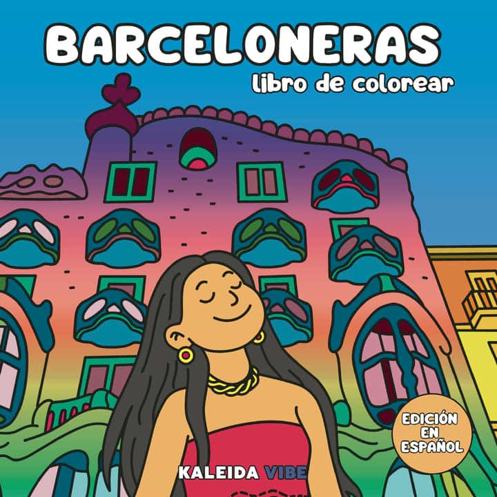 Barceloneras: Libro de colorear de mujeres y momentos únicos en la vibrante ciudad de Barcelona, una experiencia creativa para relajarte y conectar con su energía