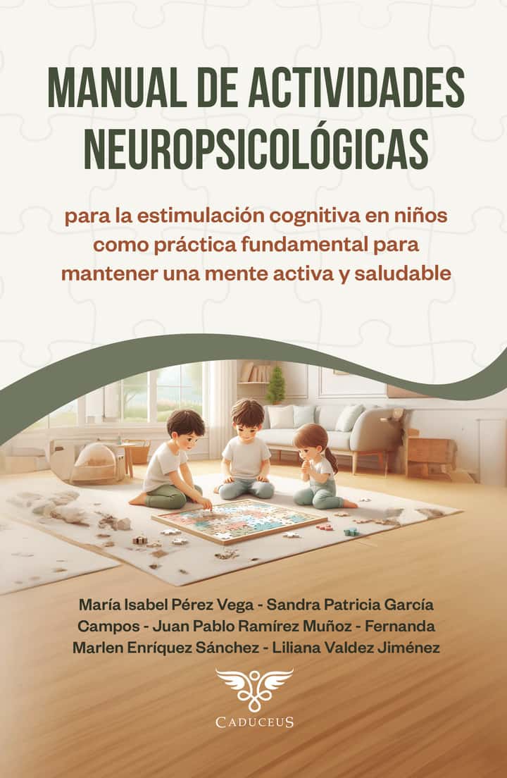 Manual de actividades neuropsicológicas para la estimulación cognitiva en niños como práctica fundamental para mantener una mente activa y saludable