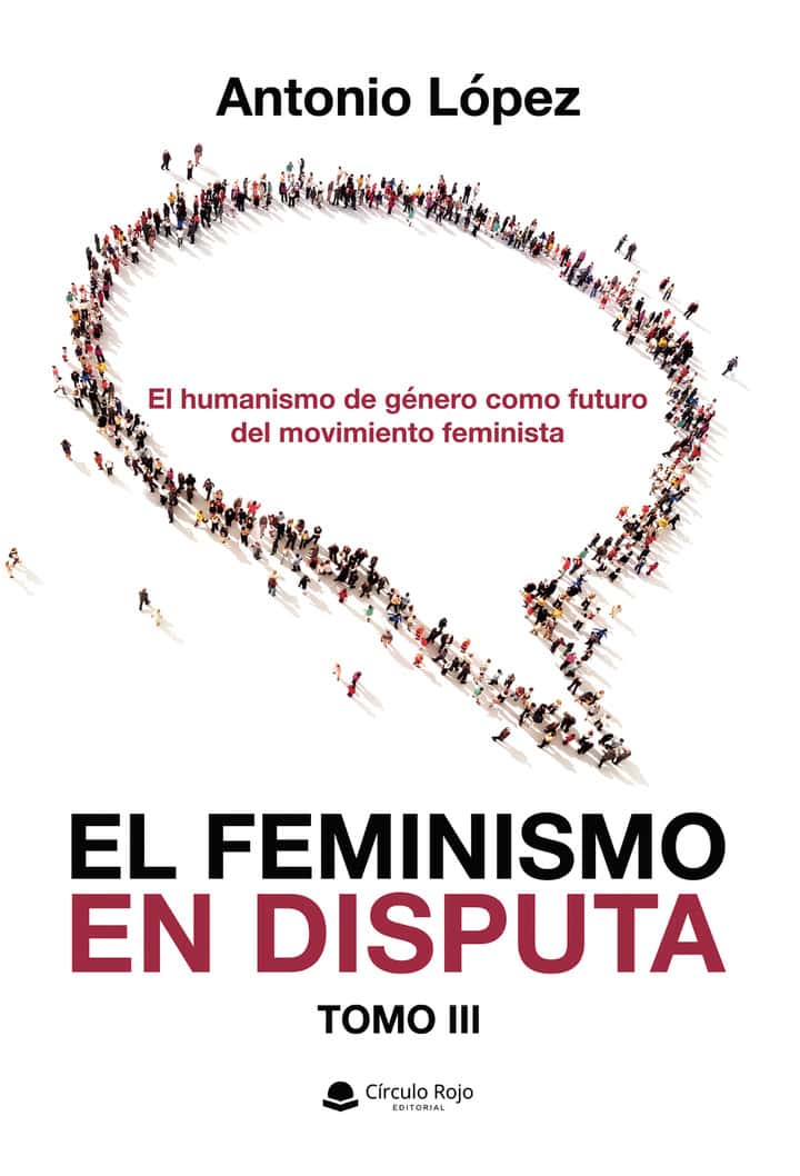 EL FEMINISMO EN DISPUTA. El humanismo de género como futuro del movimiento feminista