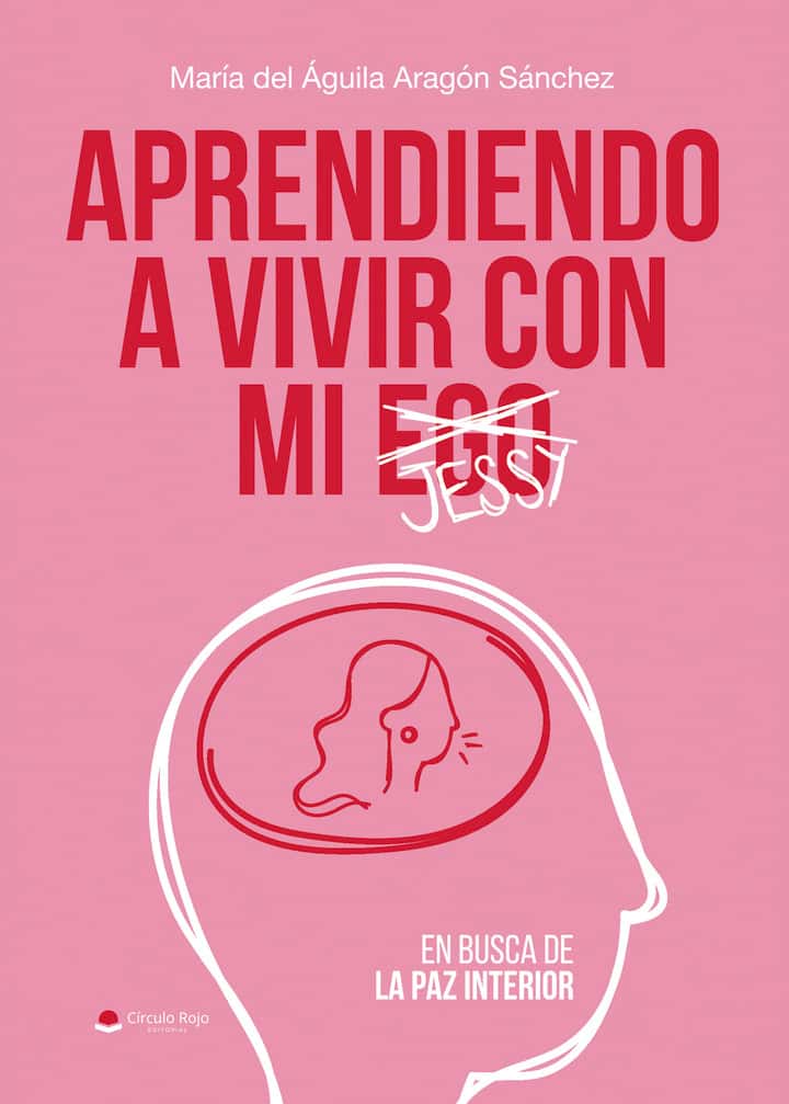 APRENDIENDO A VIVIR CON MI EGO (JESSY): EN BUSCA DE LA PAZ INTERIOR