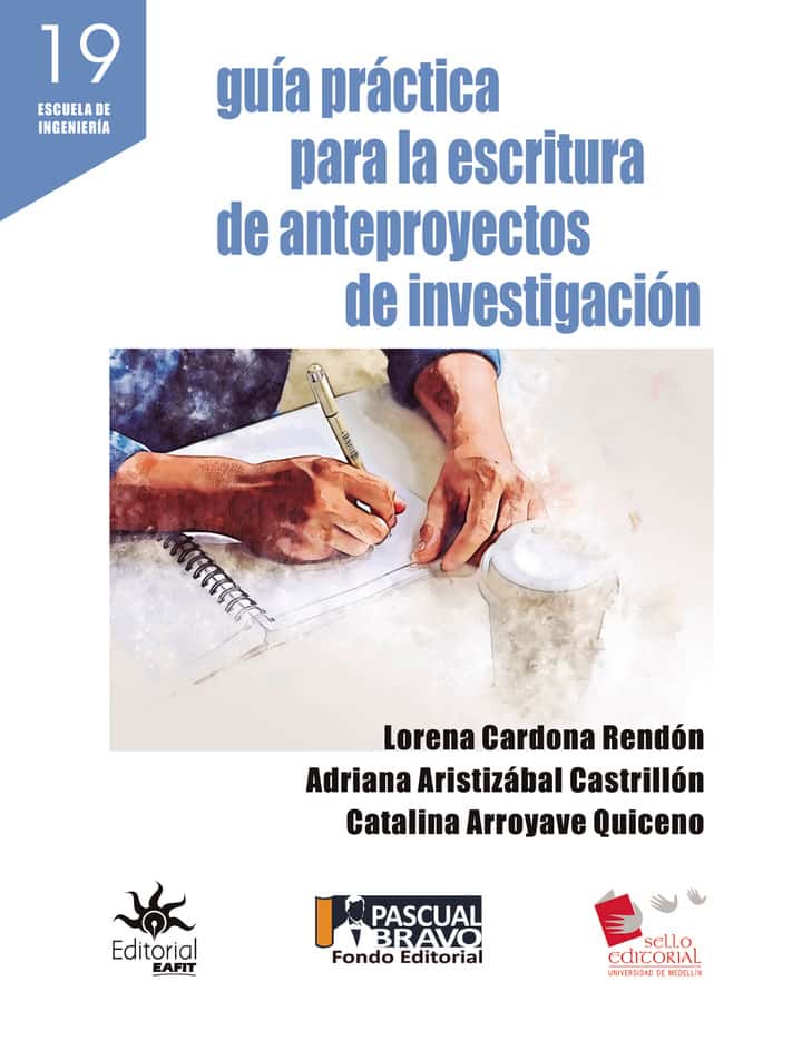 Guía práctica para la escritura de anteproyectos de investigación: Escuela de ingeniería 19