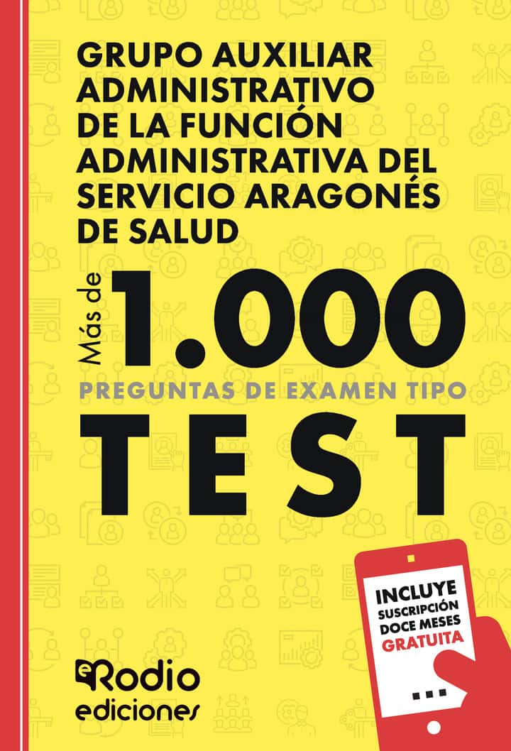 Grupo Auxiliar Administrativo de la Función Administrativa del Servicio Aragonés de Salud. Más de 1.000 preguntas de examen tipo test