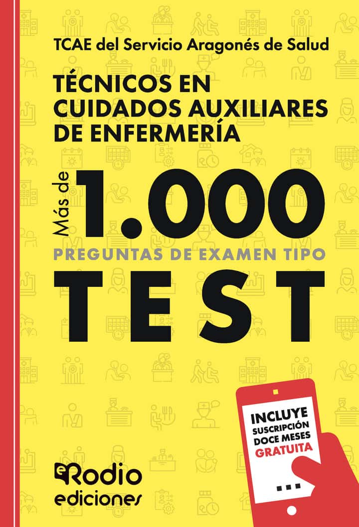 TCAE del Servicio Aragonés de Salud. Técnicos en Cuidados Auxiliares de Enfermería. Más de 1.000 preguntas de examen tipo test