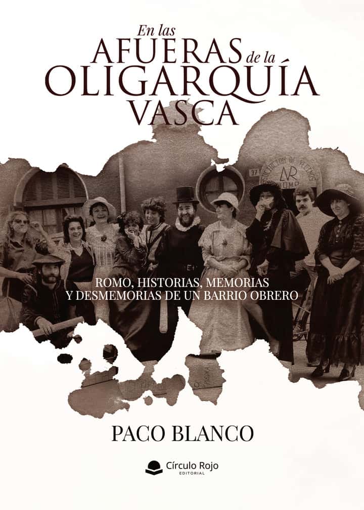EN LAS AFUERAS DE LA OLIGARQUÍA VASCA ROMO, HISTORIAS, MEMORIAS Y DESMEMORIAS DE UN BARRIO OBRERO