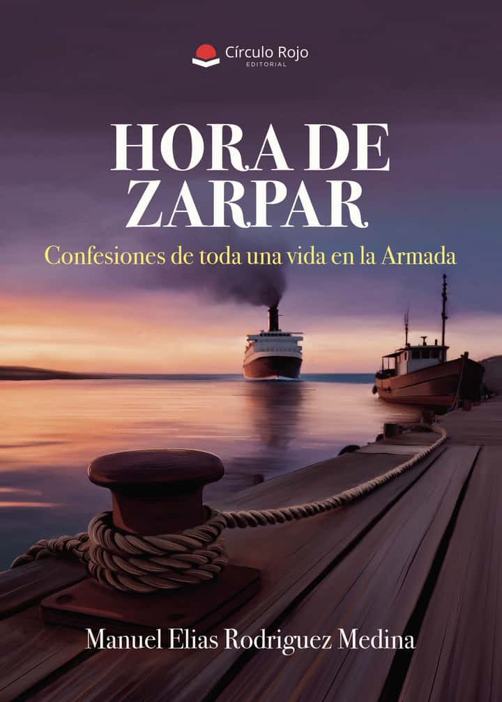 HORA DE ZARPAR: Confesiones de toda una vida en la Armada