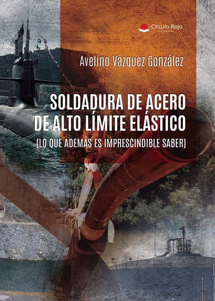 SOLDADURA DE ACERO DE ALTO LÍMITE ELÁSTICO. (LO QUE ADEMÁS ES IMPRESCINDIBLE SABER)