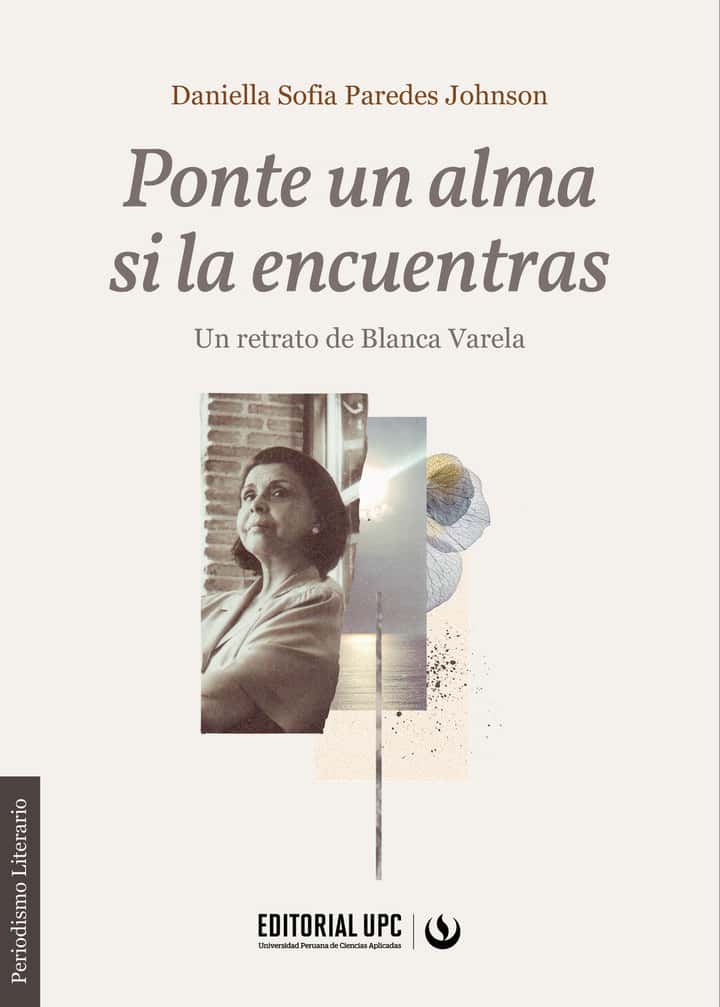 Ponte un alma si la encuentras: Un retrato de Blanca Varela