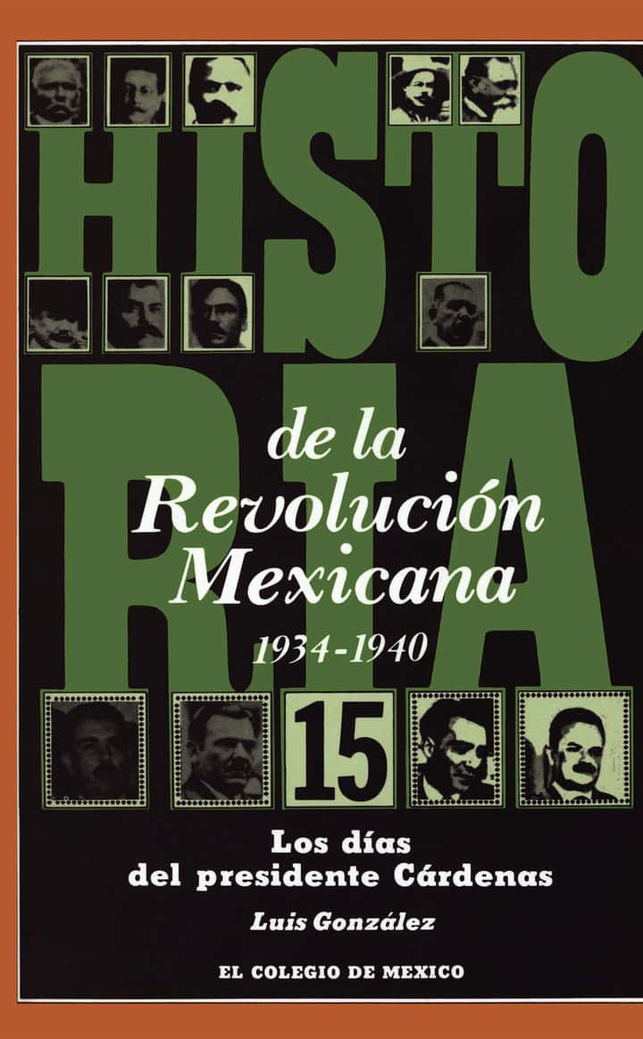 Historia de la Revolución Mexicana, 1934-1940 : los dlas del presidente Cárdenas