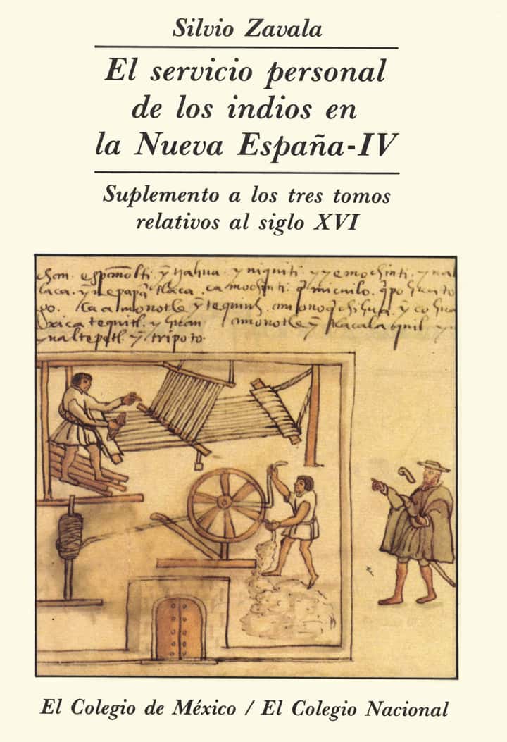 El servicio personal de los indios en la Nueva España. TOMO IV. SUPLEMENTO A LOS TRES TOMOS RELATIVOS AL SIGLO XVI