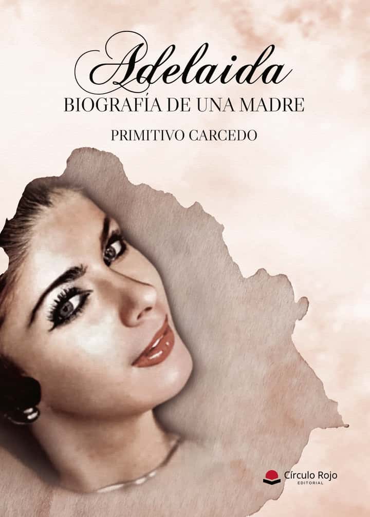 Adelaida. Biografía de una Madre