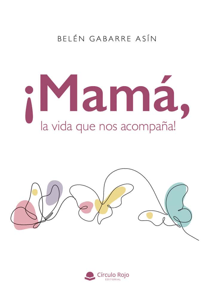 ¡MAMÁ, LA VIDA QUE NOS ACOMPAÑA!