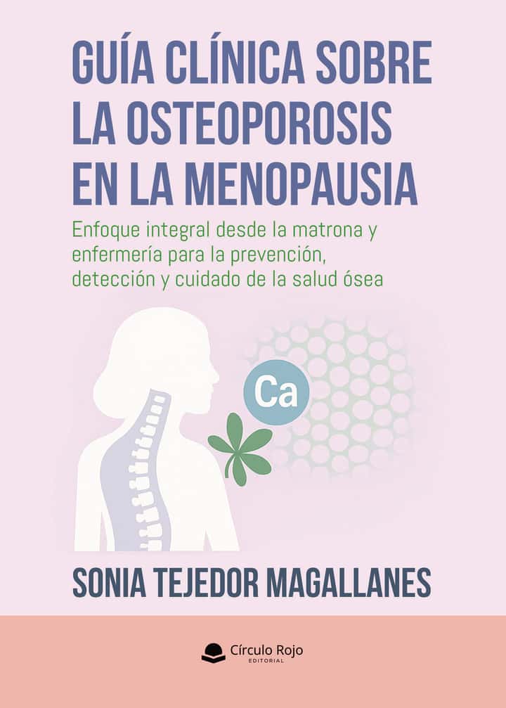Guía clínica sobre la osteoporosis en la menopausia: Enfoque integral desde la matrona y enfermería para la prevención, detección y cuidado de la salud ósea