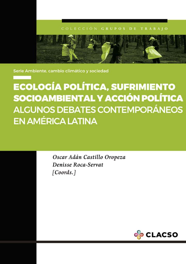 Ecología política, sufrimiento socioambiental y acción política: Algunos debates contemporáneos en América Latina