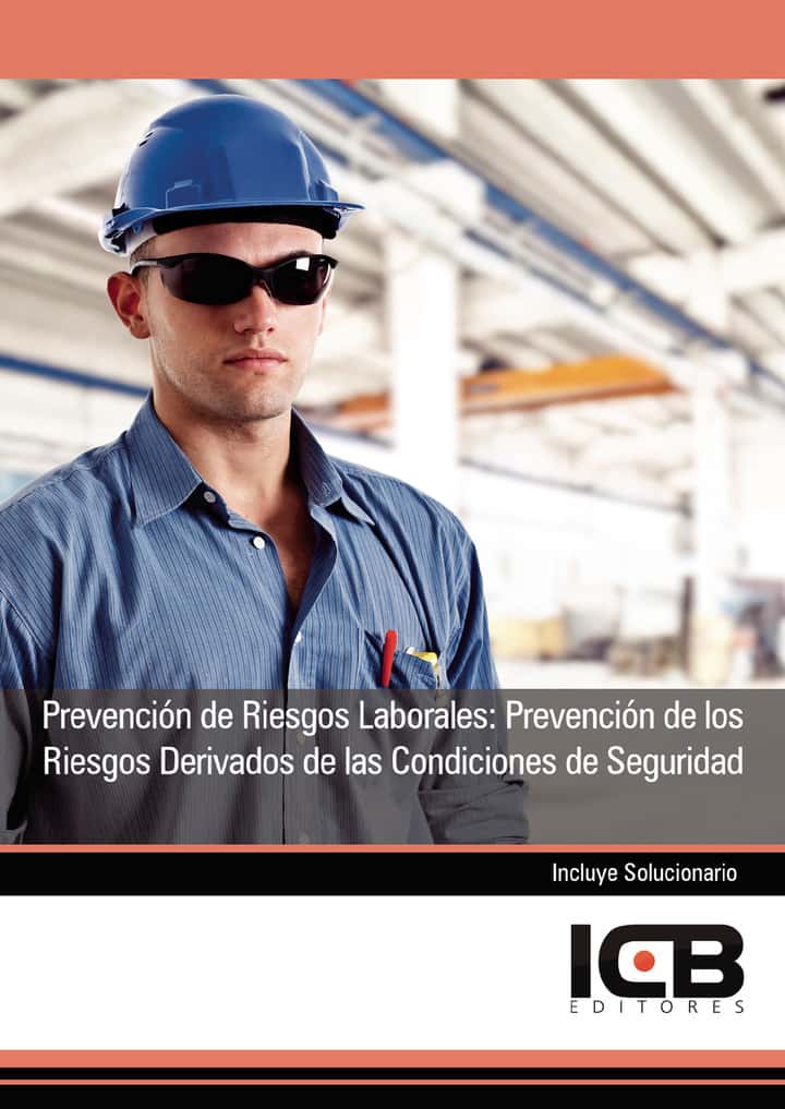 Prevención de Riesgos Laborales: Prevención de los Riesgos Derivados de las Condiciones de Seguridad