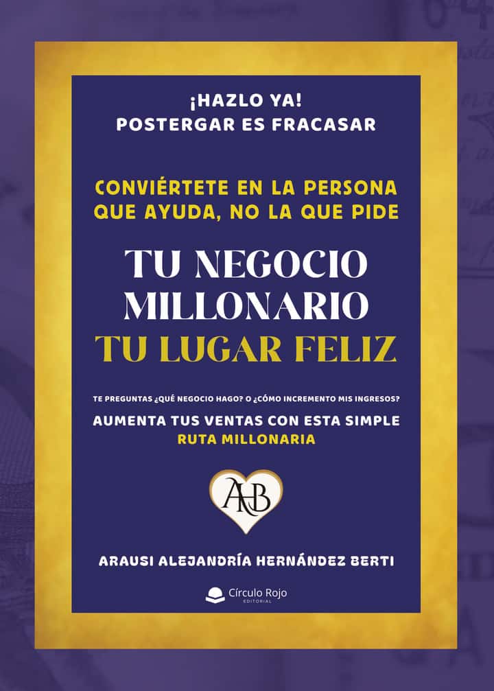 TU NEGOCIO MILLONARIO, TU LUGAR FELIZ