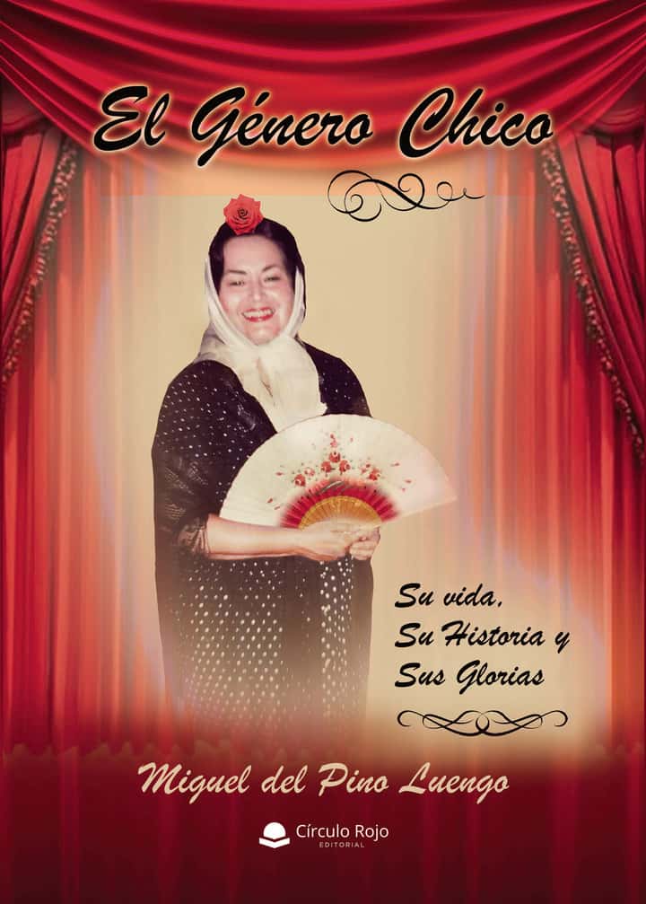 El Género chico. Su vida, su historia y sus glorias
