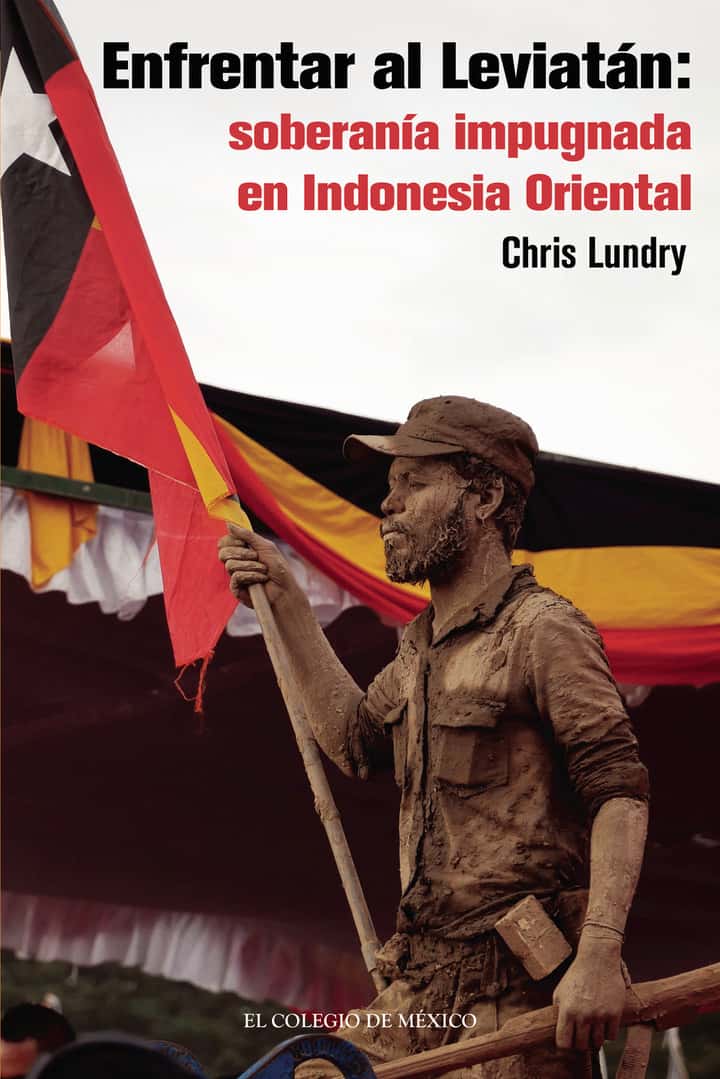 Enfrentar al Leviatán: soberanía impugnada en Indonesia Oriental