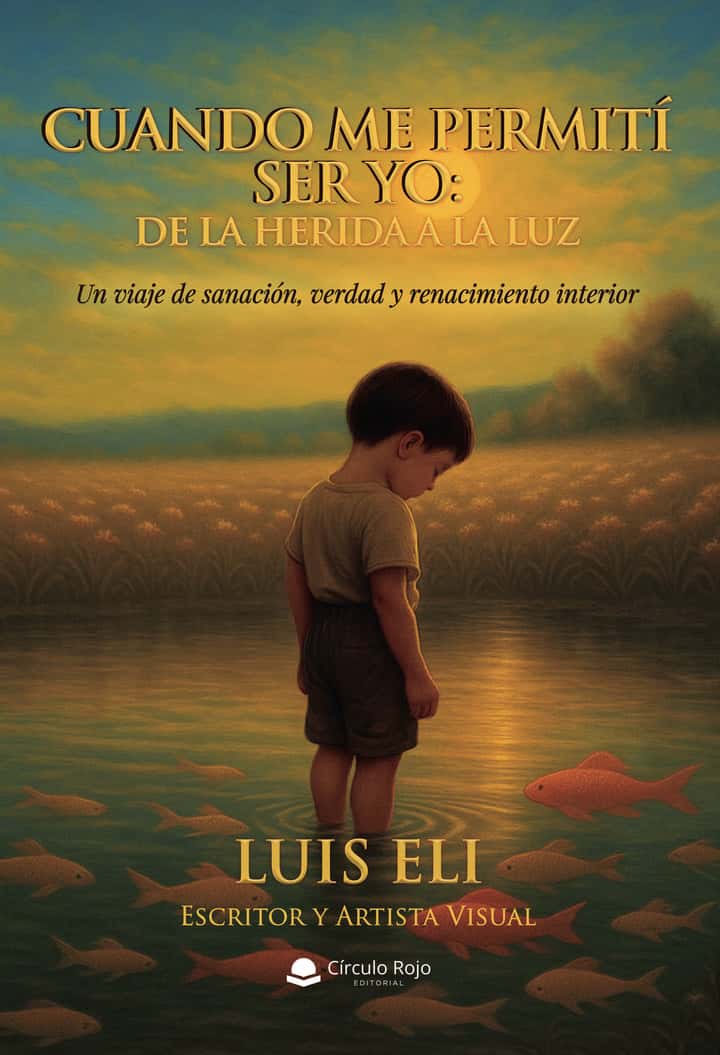 Cuando me permití ser yo: De la herida a la luz