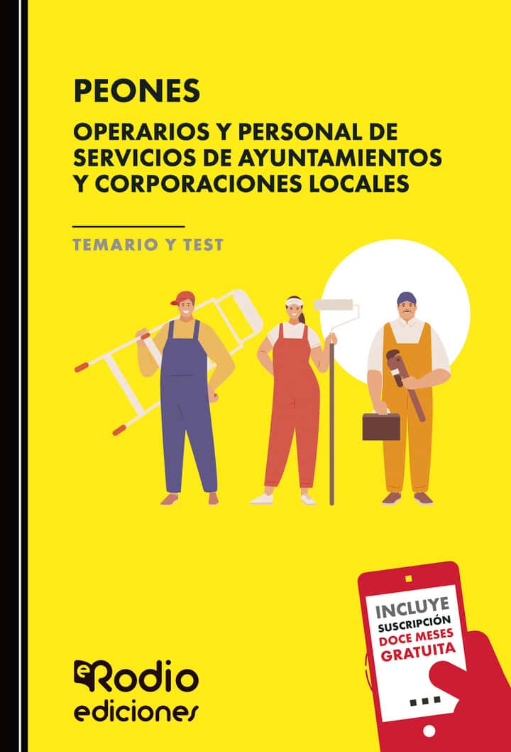 PEONES. Operarios y Personal de Servicios de Ayuntamientos y Corporaciones Locales. TEMARIO Y TEST