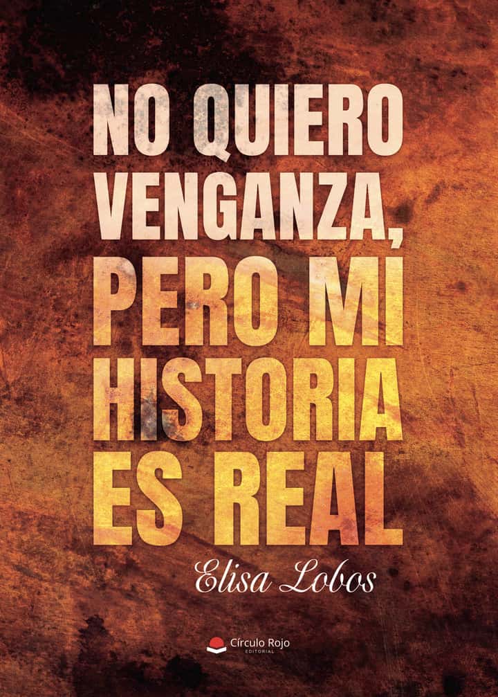 No quiero venganza pero mi historia es real