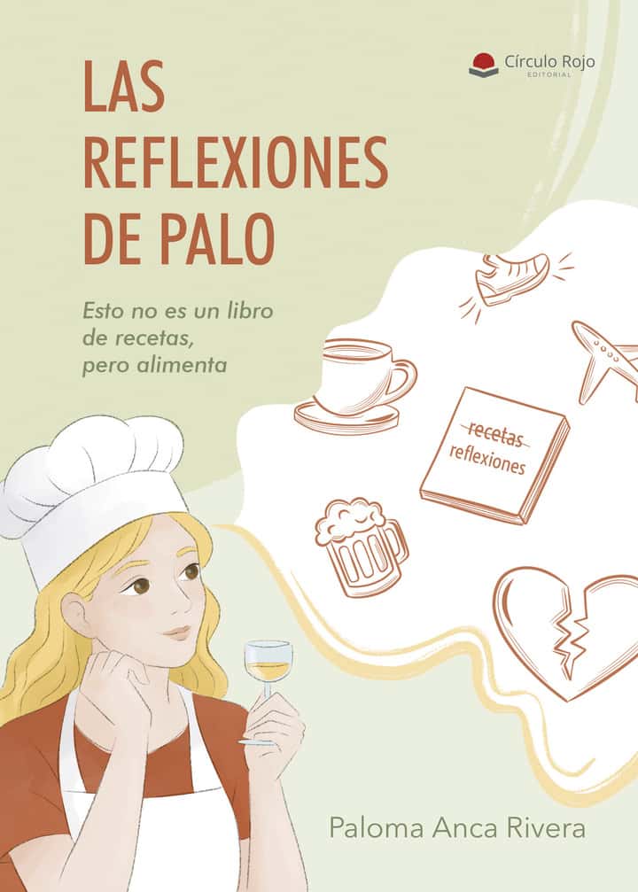 LAS REFLEXIONES DE PALO. Esto no es un libro de recetas, pero alimenta.