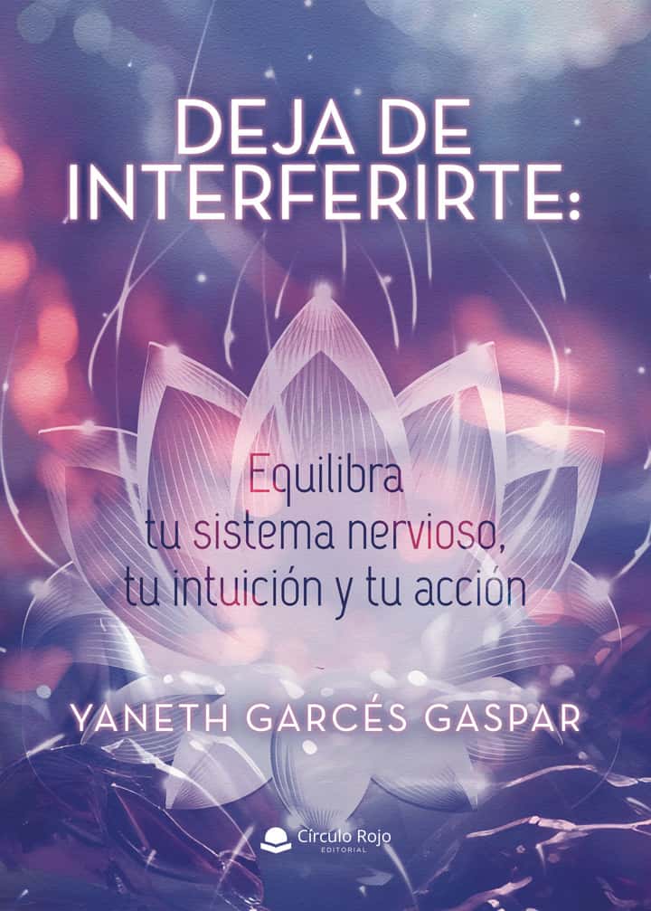 Deja de Interferirte: Equilibra tu sistema nervioso, tu intuición y tu acción