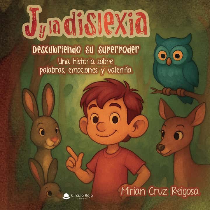 J y la dislexia. Descubriendo su superpoder. Una historia sobre palabras, emociones y valentía