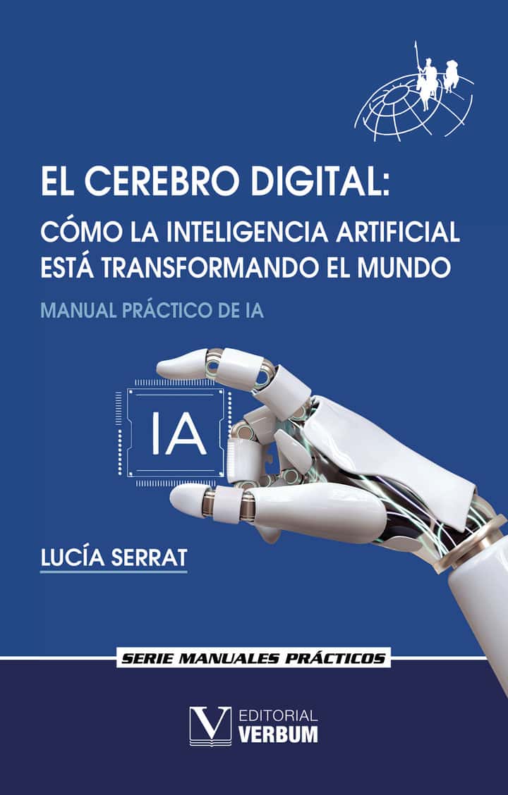 El cerebro digital. Cómo la Inteligencia Artificial está transformando el mundo