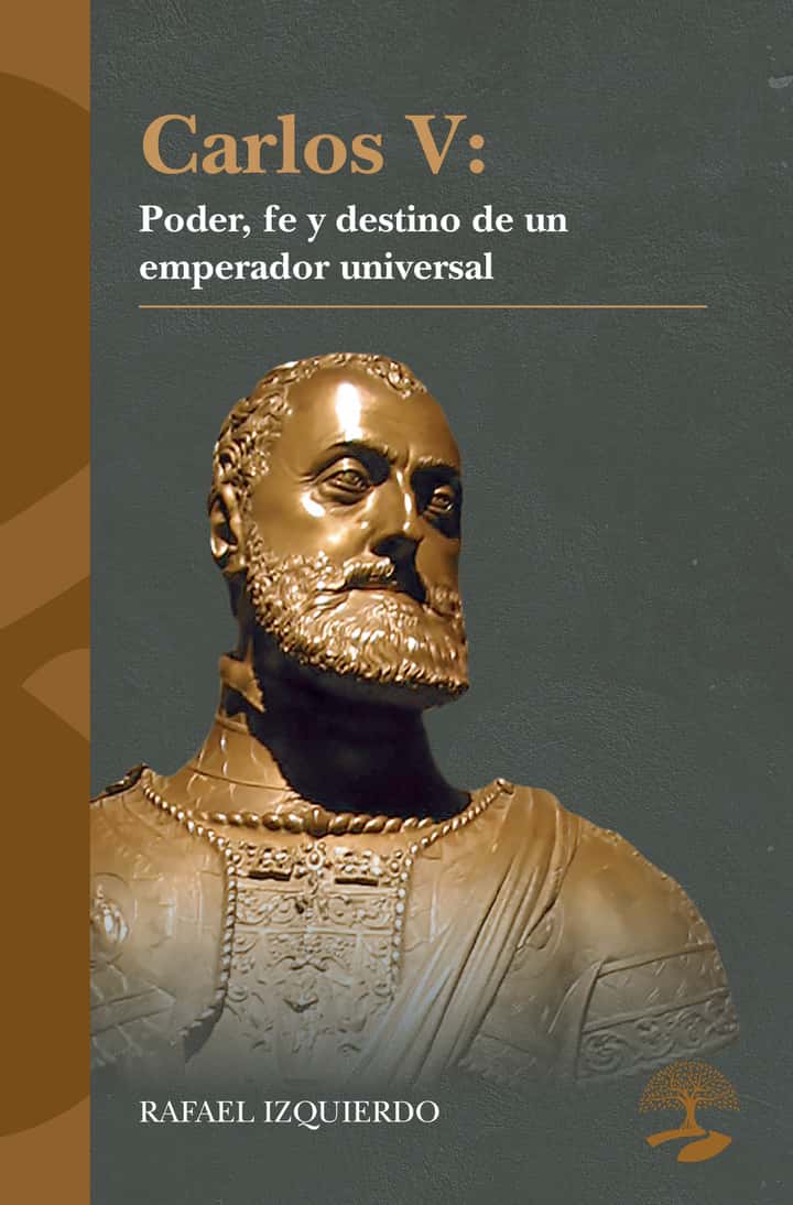 Carlos V: Poder, fe y destino de un emperador universal