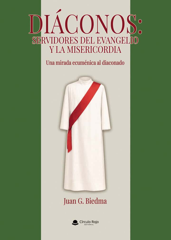 DIÁCONOS: SERVIDORES DEL EVANGELIO Y LA MISERICORDIA. Una mirada ecuménica al diaconado