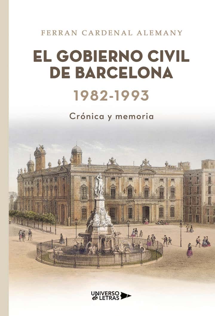 El Gobierno Civil de Barcelona 1982-1993: Crónica y memoria